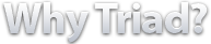 Why Triad?